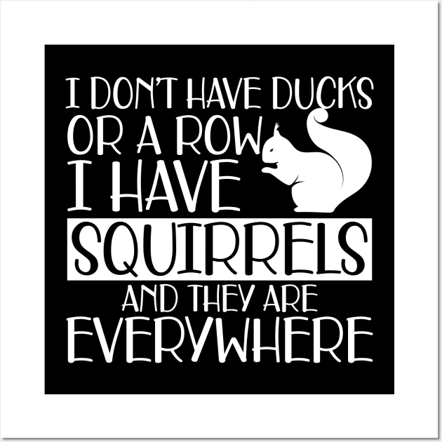 Squirrel - I don't have ducks or row I have squirrels and they are everywhere w Wall Art by KC Happy Shop